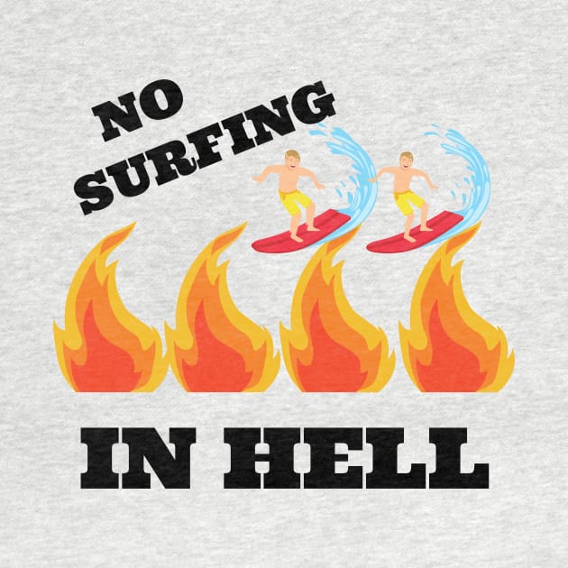 No Surfing In Hell by Kelli Dunham's Angry Queer Tees